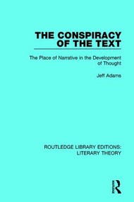 The Conspiracy of the Text (The Place of Narrative in the Development of Thought) by Jeff Adams, 9781138688766