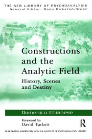 Constructions and the Analytic Field (History, Scenes and Destiny) by Domenico Chianese, 9780415384056