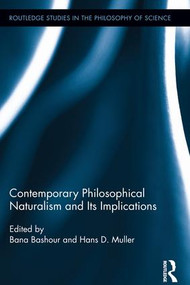 Contemporary Philosophical Naturalism and Its Implications by Bana Bashour, Hans D. Muller, 9781138957244