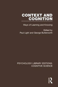 Context and Cognition (Ways of Learning and Knowing) by Paul Light, George Butterworth, 9781138646919
