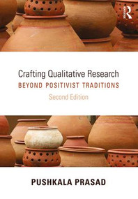 Crafting Qualitative Research (Beyond Positivist Traditions) by Pushkala Prasad, 9780765641595
