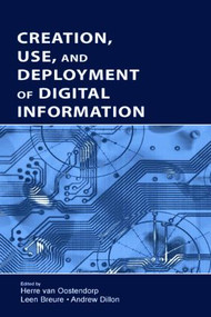 Creation, Use, and Deployment of Digital Information - 9780805845877 by Herre van Oostendorp, Leen Breure, Andrew Dillon, 9780805845877