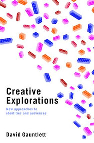Creative Explorations (New Approaches to Identities and Audiences) by David Gauntlett, 9780415396592