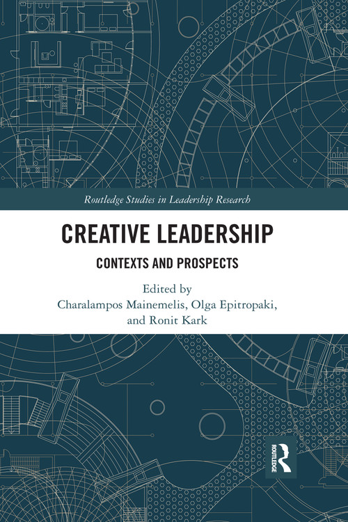 Creative Leadership (Contexts and Prospects) by Charalampos Mainemelis, Olga Epitropaki, Ronit Kark, 9780367733636