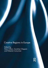 Creative Regions in Europe by Nick Clifton, Caroline Chapain, Roberta Comunian, 9781138392496