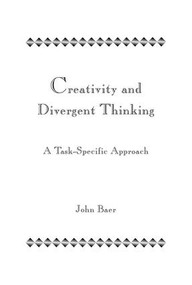 Creativity and Divergent Thinking (A Task-Specific Approach) by John Baer, 9781138966932