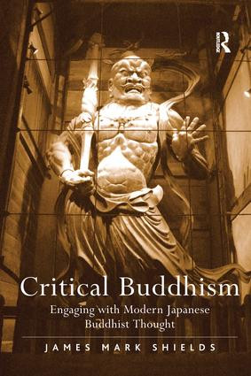 Critical Buddhism (Engaging with Modern Japanese Buddhist Thought) by James Mark Shields, 9781138254756