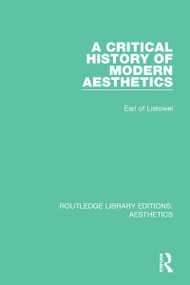 A Critical History of Modern Aesthetics - 9781138668904 by Earl of Listowel, 9781138668904