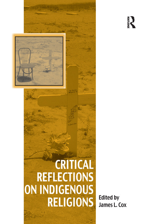 Critical Reflections on Indigenous Religions by James L. Cox, 9781138251625
