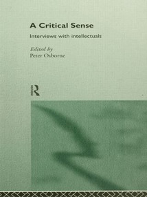 A Critical Sense (Interviews with Intellectuals) - 9780415115063 by Peter Osborne, 9780415115063