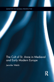 The Cult of St. Anne in Medieval and Early Modern Europe - 9780367889876 by Jennifer Welsh, 9780367889876