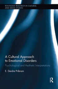 A Cultural Approach to Emotional Disorders (Psychological and Aesthetic Interpretations) by E. Deidre Pribram, 9781138599536