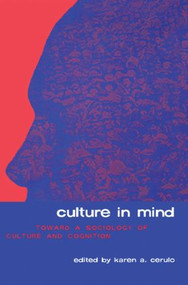 Culture in Mind (Toward a Sociology of Culture and Cognition) by Karen A. Cerulo, 9780415929448