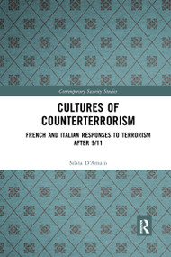 Cultures of Counterterrorism (French and Italian Responses to Terrorism after 9/11) by Silvia D'Amato, 9780367731632