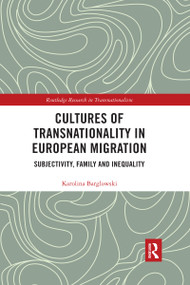 Cultures of Transnationality in European Migration (Subjectivity, Family and Inequality) by Karolina Barglowski, 9780367728182