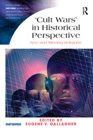 'Cult Wars' in Historical Perspective (New and Minority Religions) by Eugene V. Gallagher, 9780367880620