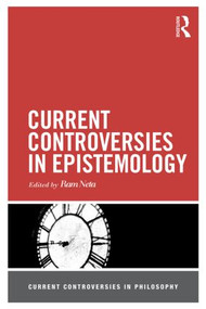 Current Controversies in Epistemology by Ram Neta, 9780415518147