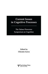 Current Issues in Cognitive Processes (The Tulane Flowerree Symposia on Cognition) by Chizuko Izawa, 9781138876118