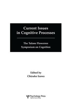 Current Issues in Cognitive Processes (The Tulane Flowerree Symposia on Cognition) by Chizuko Izawa, 9781138876118