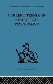 Current Trends in Analytical Psychology (Proceedings of the first international congress for analytical psychology) by Gerhard Adler, 9781138871557