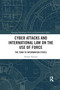 Cyber Attacks and International Law on the Use of Force (The Turn to Information Ethics) by Samuli Haataja, 9780367732219