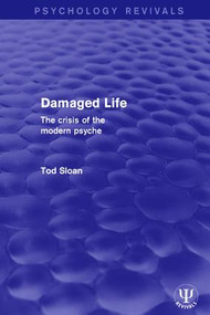 Damaged Life (The Crisis of the Modern Psyche) - 9781138669581 by Tod Sloan, 9781138669581