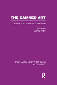 The Damned Art (RLE Witchcraft) (Essays in the Literature of Witchcraft) - 9781138997783 by Sydney Anglo, 9781138997783