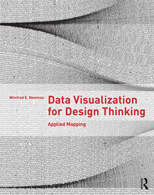 Data Visualization for Design Thinking (Applied Mapping) by Winifred E. Newman, 9781138958357
