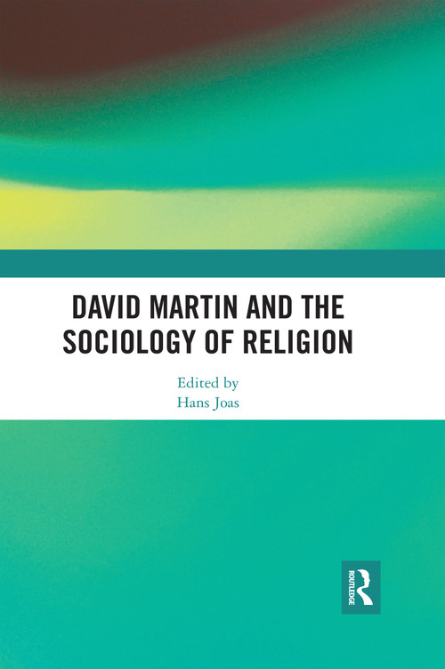 David Martin and the Sociology of Religion by Hans Joas, 9780367589554