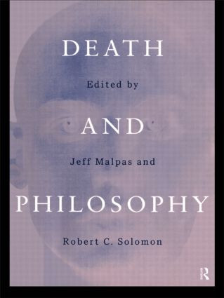 Death and Philosophy by J.E Malpas, Robert C. Solomon, 9780415191449