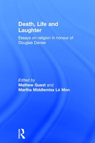 Death, Life and Laughter (Essays on religion in honour of Douglas Davies) - 9781409457022 by Mathew Guest, Martha Middlemiss Lé Mon, 9781409457022