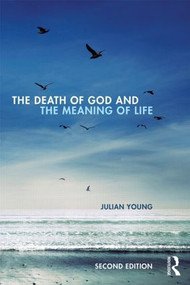 The Death of God and the Meaning of Life by Julian Young, 9780415841139