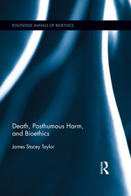 Death, Posthumous Harm, and Bioethics - 9781138891579 by James Stacey Taylor, 9781138891579