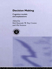Decision Making (Cognitive Models and Explanations) by Ray Crozier, Rob Ranyard, Ola Svenson, 9780415513593