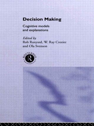 Decision Making (Cognitive Models and Explanations) by Ray Crozier, Rob Ranyard, Ola Svenson, 9780415513593