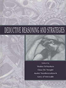 Deductive Reasoning and Strategies by Walter Schaeken, Gino De Vooght, Andr‚ Vandierendonck, G‚ry d'Ydewalle, Gery d'Ydewalle, 9781138012592