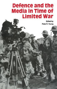 Defence and the Media in Time of Limited War - 9780714640853 by Peter R Young, 9780714640853