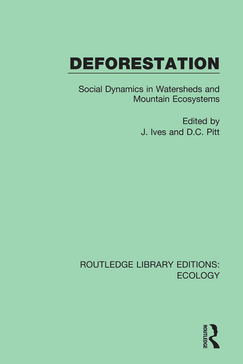 Deforestation (Social Dynamics in Watersheds and Mountain Ecosystems) - 9780367352202 by J. Ives, D.C. Pitt, 9780367352202