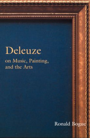 Deleuze on Music, Painting, and the Arts - 9780415966085 by Ronald Bogue, 9780415966085
