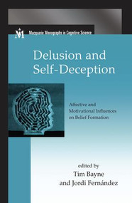 Delusion and Self-Deception (Affective and Motivational Influences on Belief Formation) by Tim Bayne, Jordi Fernández, 9781138876750