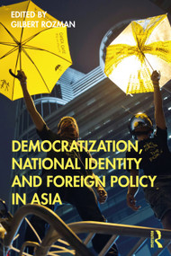Democratization, National Identity and Foreign Policy in Asia - 9780367634346 by Gilbert Rozman, 9780367634346