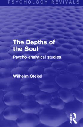 The Depths of the Soul (Psychology Revivals) (Psycho-Analytical Studies) - 9781138018709 by Wilhelm Stekel, 9781138018709