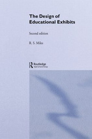 The Design of Educational Exhibits by M. B. Alt, D. C. Gosling, Dr R S Miles, R. S. Miles, 9780415239646