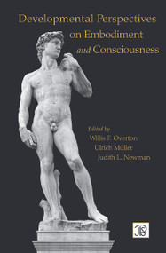 Developmental Perspectives on Embodiment and Consciousness by Willis Overton, Ulrich Mueller, Judith Newman, 9780415647175