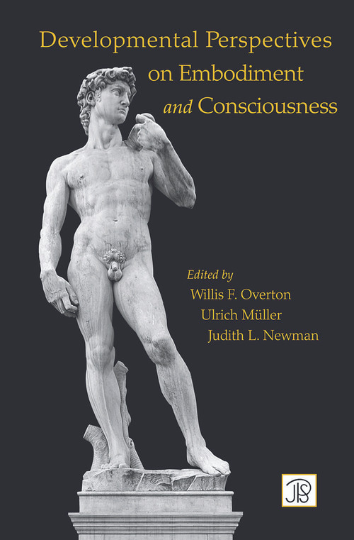 Developmental Perspectives on Embodiment and Consciousness by Willis Overton, Ulrich Mueller, Judith Newman, 9780415647175