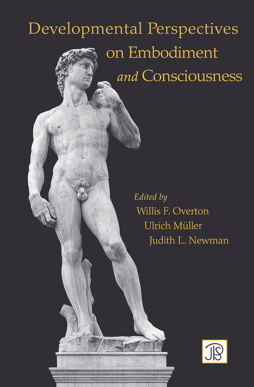 Developmental Perspectives on Embodiment and Consciousness by Willis Overton, Ulrich Mueller, Judith Newman, 9780415647175