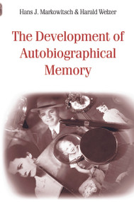 The Development of Autobiographical Memory by Hans J. Markowitsch, Harald Welzer, 9780415649049