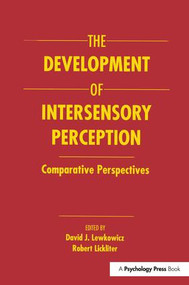 The Development of Intersensory Perception (Comparative Perspectives) - 9781138989054 by David J. Lewkowicz, Robert Lickliter, 9781138989054