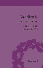 Diabolism in Colonial Peru, 1560-1750 by Andrew Redden, 9781138665248