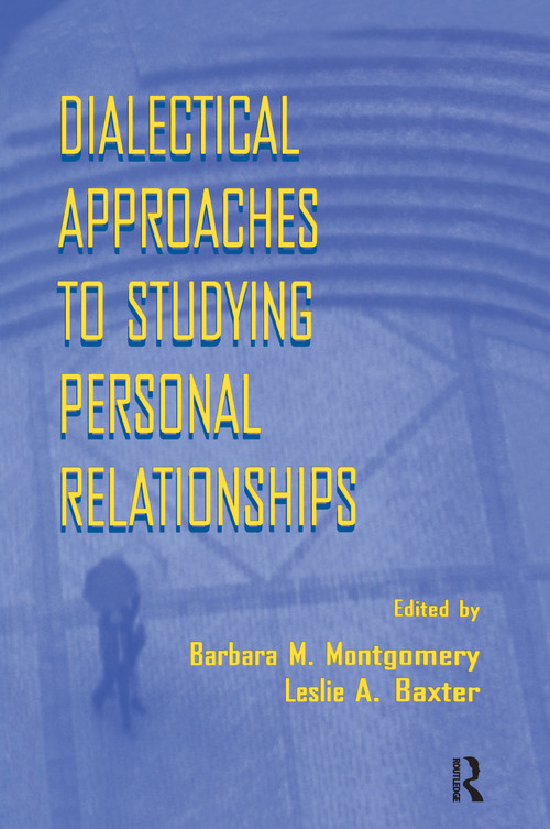Dialectical Approaches to Studying Personal Relationships by Barbara M. Montgomery, Leslie A. Baxter, 9780805821130